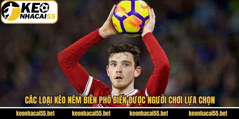 Các loại kèo ném biên phổ biến được người chơi lựa chọn