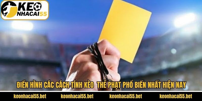 Kèo Thẻ Phạt - Bí Quyết Soi Kèo Chính Xác Dành Cho Hội Viên 3 Điển hình các cách tính kèo cược thẻ phạt phổ biến nhất hiện nay
