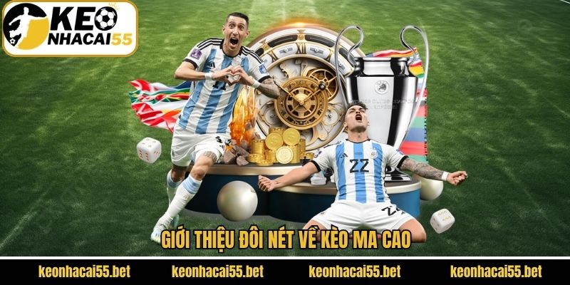 Một vài nội dung tổng quan về kèo cược Ma Cao