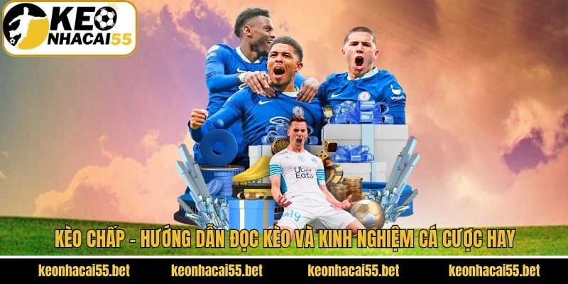 Kèo Chấp - Hướng Dẫn Đọc Kèo Và Kinh Nghiệm Cá Cược Hay 1 Kèo Chấp - Hướng Dẫn Đọc Kèo Và Kinh Nghiệm Cá Cược Hay