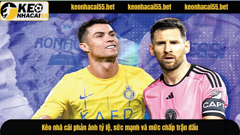 Kèo nhà cái phản ánh tỷ lệ, sức mạnh và mức chấp trận đấu