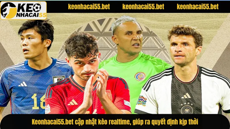 Keonhacai55.bet cập nhật kèo realtime, giúp ra quyết định kịp thời