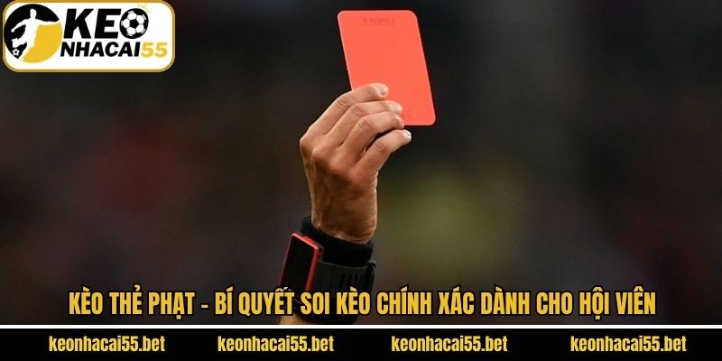 Kèo Thẻ Phạt - Bí Quyết Soi Kèo Chính Xác Dành Cho Hội Viên 1 Kèo Thẻ Phạt - Bí Quyết Soi Kèo Chính Xác Dành Cho Hội Viên