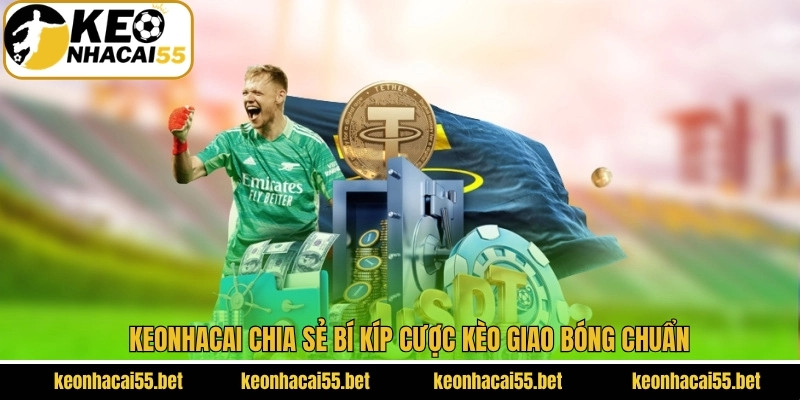 Kinh nghiệm thắng kèo giao bóng từ chuyên gia