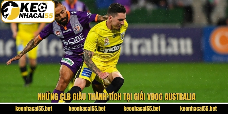 VĐQG Úc - Khám Phá Giải Đấu Hấp Dẫn Cùng Keonhacai 4 Những CLB giàu thành tích tại giải VĐQG Australia