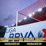 VĐQG Mexico - Đấu Trường Bóng Đá Sôi Động Hàng Đầu